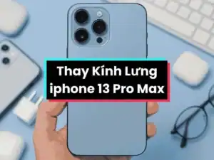 Thay Kính Lưng iPhone 13 Pro Max