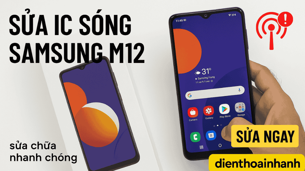 | Tháng 1 2026 Sửa IC Sóng Samsung M12 - Cam Kết Linh Kiện Chính Hãng