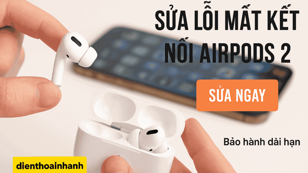 | Tháng mười một 2025 Biểu Hiện Khi AirPods 2 Mất Kết Nối – Cảnh Báo Bạn Nên Khắc Phục Sớm