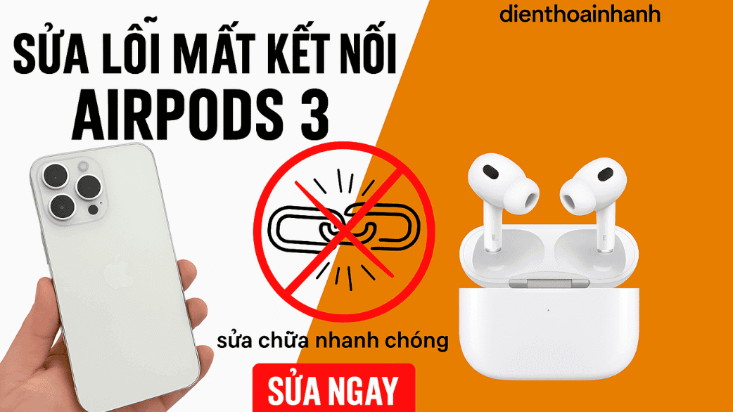 Dấu Hiệu Cho Thấy Bạn Nên Sửa Lỗi Mất Kết Nối AirPods 3
