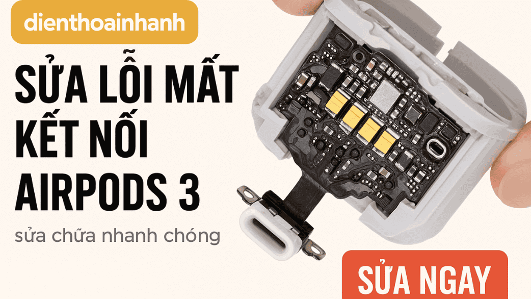 Sửa Lỗi Mất Kết Nối AirPods 3
