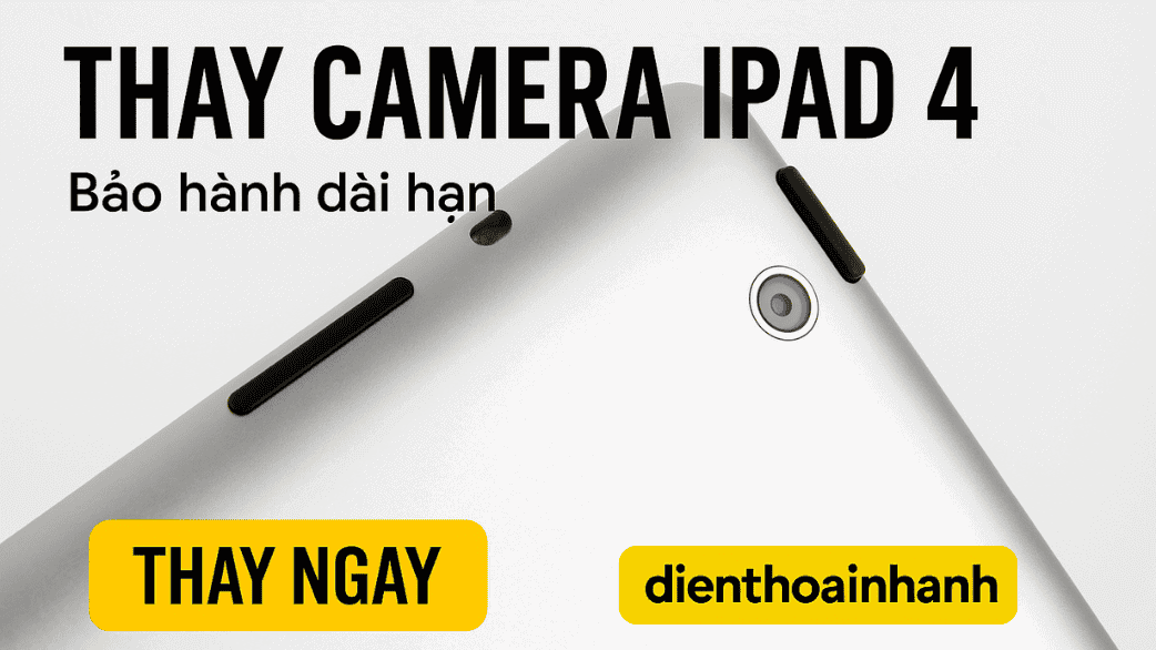 Thay Camera iPad 4 Uy Tín, Minh Bạch, Giá Tốt