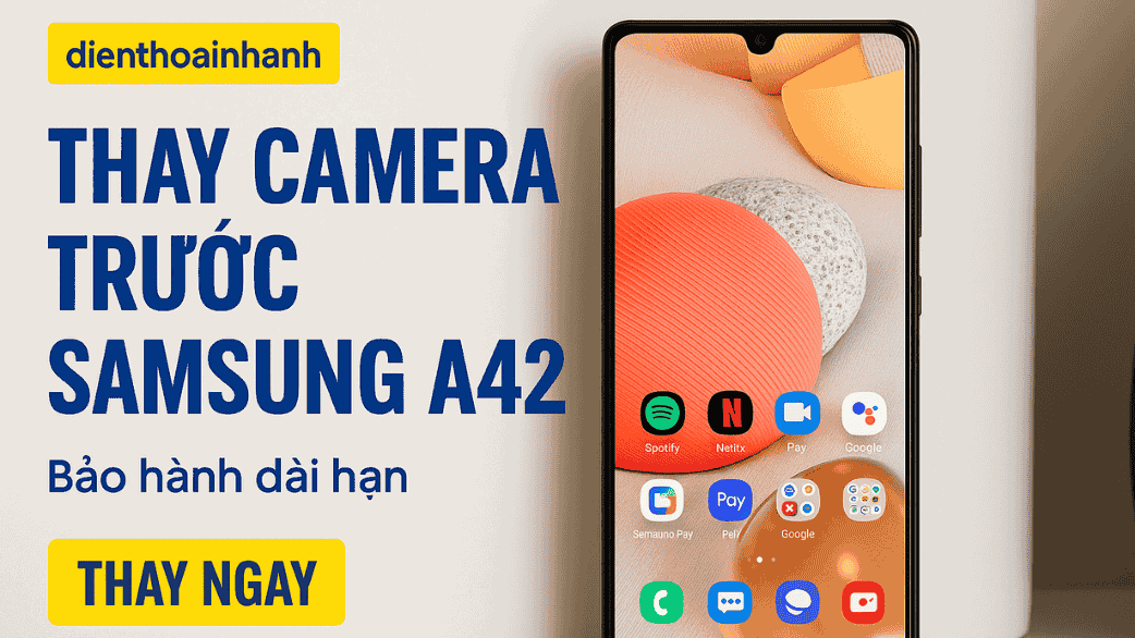 | Tháng 12 2025 Thay camera trước Samsung A42 – Giải pháp tối ưu cho ảnh selfie