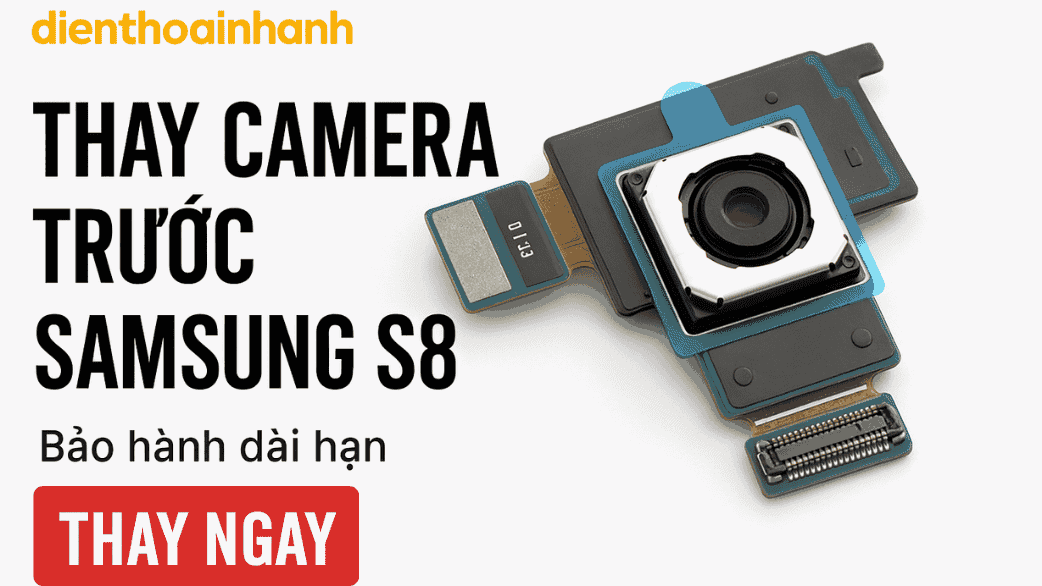 | Tháng 1 2026 Thay Camera Trước Samsung S8 Giá Tốt – Chất Lượng Cao