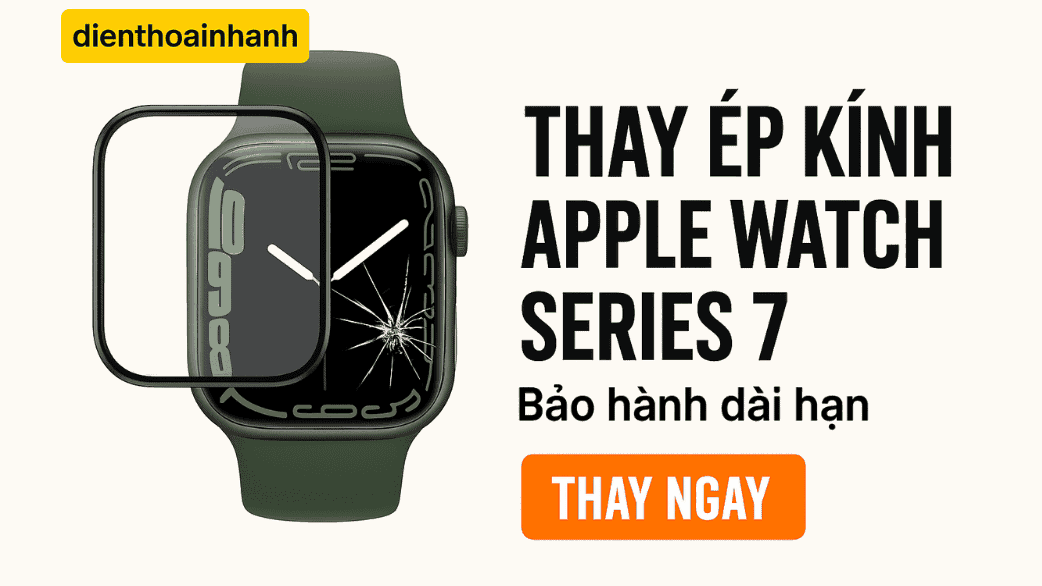 Quy Trình Thay Ép Kính Apple Watch Series 7 Tại Điện Thoại Nhanh
