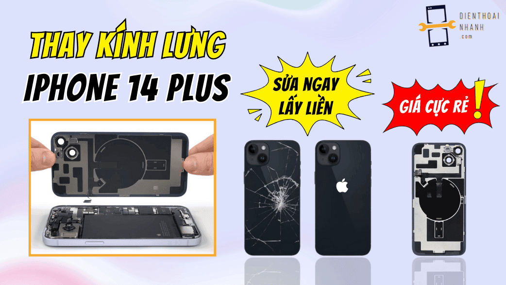 Thay Kính Lưng Iphone 14 Plus Chính Hãng, Giá Rẻ, Lấy Ngay Tại Điện Thoại Nhanh