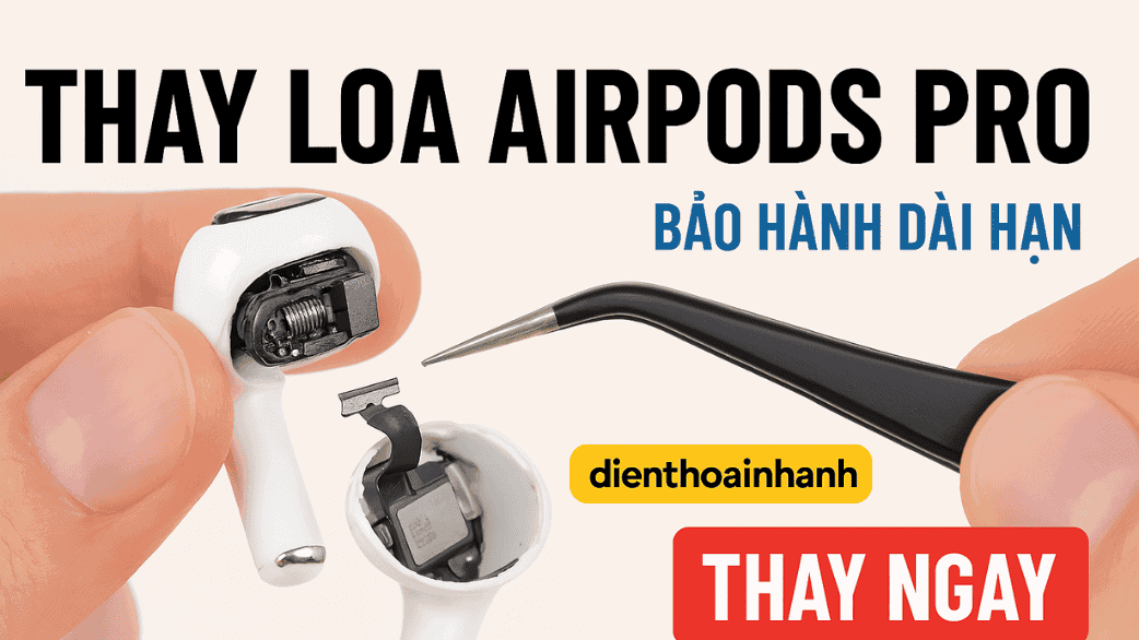 Khi Nào Cần Thay Loa AirPods Pro?
