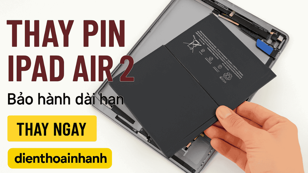 | Tháng mười một 2025 Quy Trình Thay Pin iPad Air 2 Đúng Chuẩn Tại Điện Thoại Nhanh