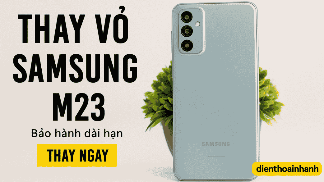 Thay Vỏ Samsung M23 Chính Hãng, Giá Rẻ tại Điện Thoại Nhanh