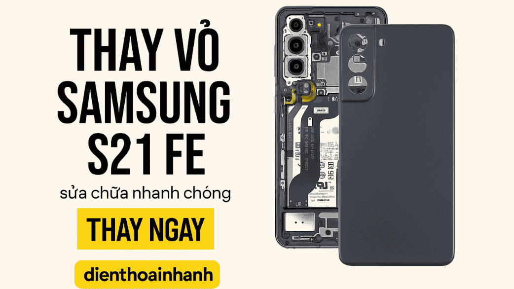 Khi nào cần thay vỏ Samsung S21 FE?