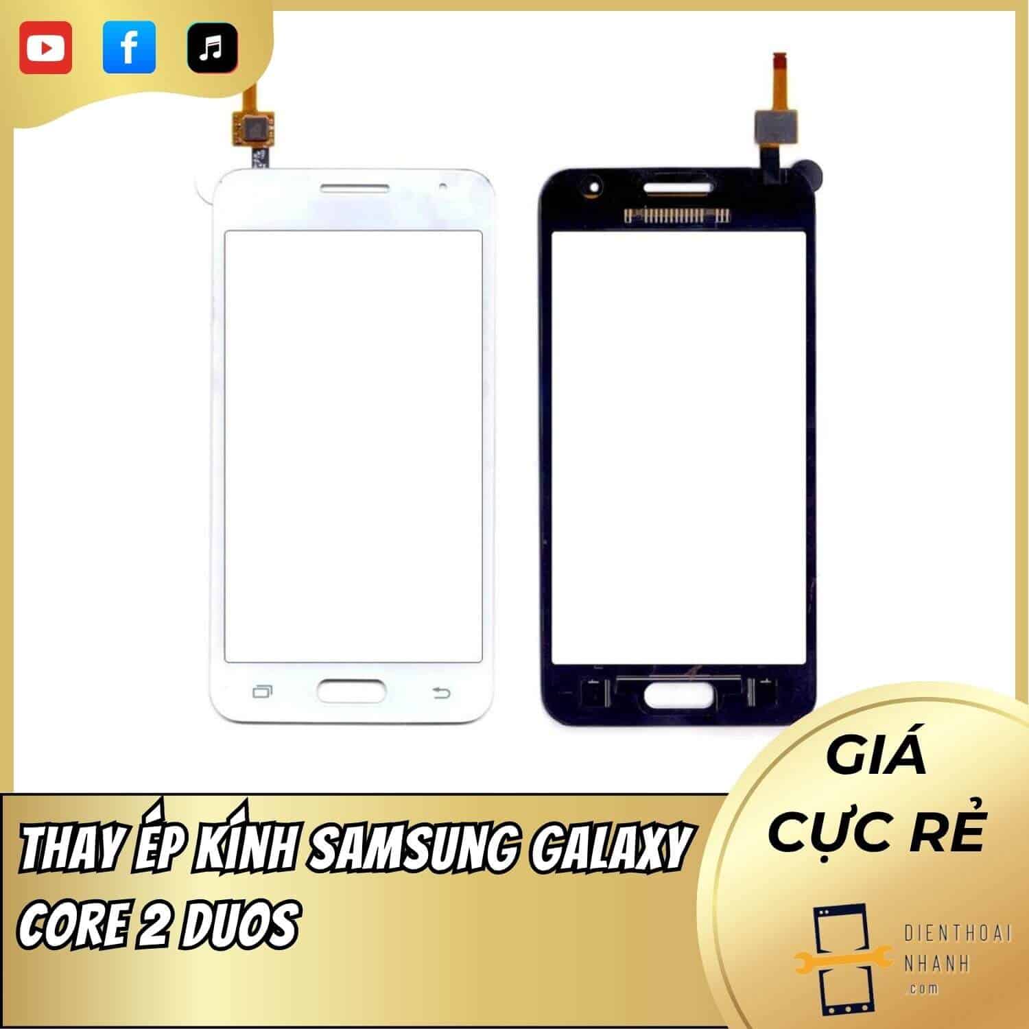 | Tháng 12 2025 Thay Ép Kính Samsung Galaxy Core 2 Duos