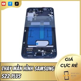 Thay Màn Hình Samsung S22 Plus Nhanh, Zin, Giá Rõ Ràng