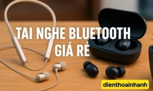 Tai Nghe Bluetooth Giá Rẻ, Nghe Nhạc Thoải Mái Vận Động!
