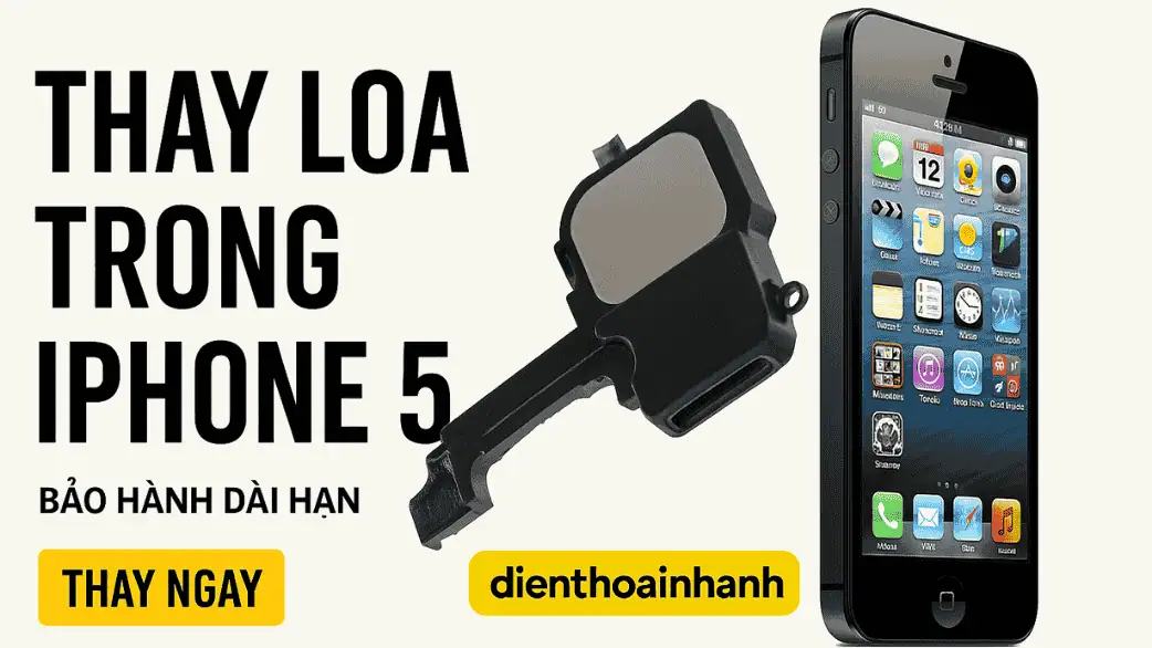 Quy trình thay loa trong iPhone 5 tại Điện Thoại Nhanh