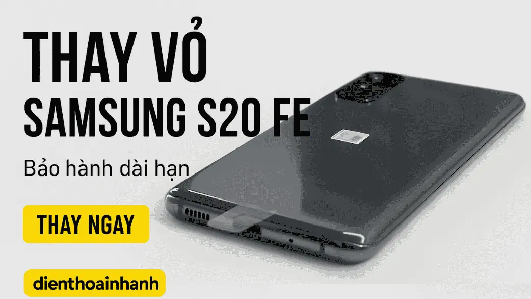 Có nên thay vỏ Samsung S20 FE không?