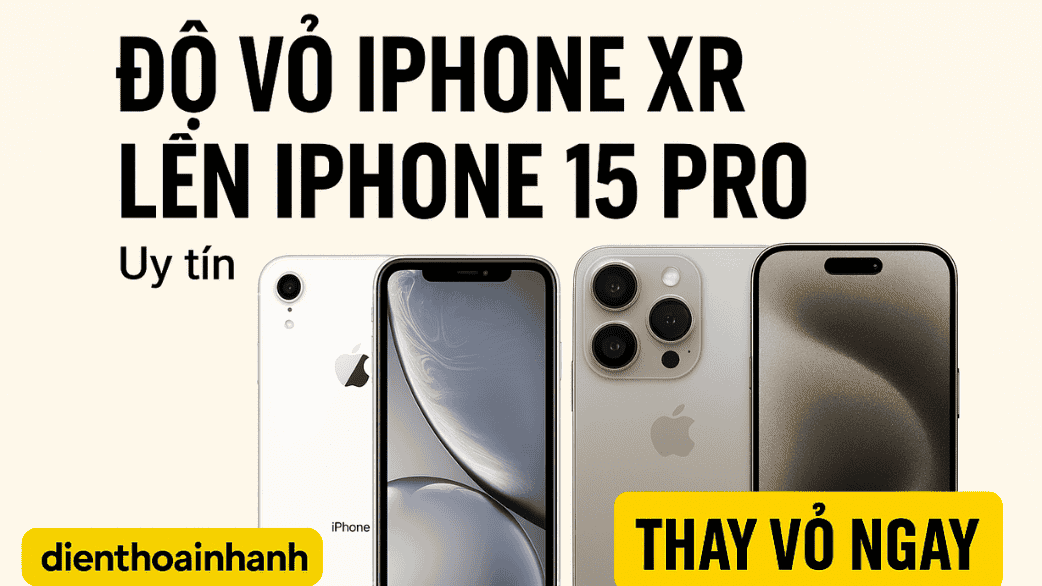 | Tháng 1 2026 Độ Vỏ iPhone Xr Lên iPhone 15 Pro – Giải Pháp “Lột Xác”