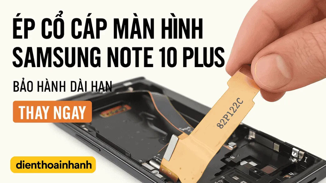 Ép Cổ Cáp Màn Hình Samsung Note 10 Plus chuẩn xác - Uy Tín