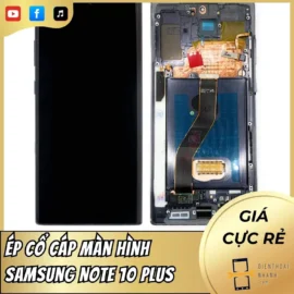 Ép cổ cáp màn hình Samsung Note 10 Plus chuẩn xác - Uy Tín