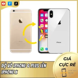 Độ Vỏ iPhone 6 Plus Lên iPhone X