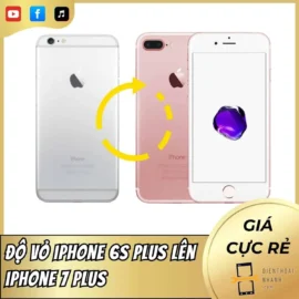 Độ Vỏ iPhone 6s Plus Lên iPhone 7 Plus