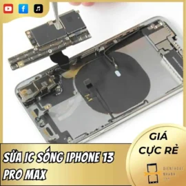 Sửa IC Sóng iPhone 13 Pro Max Khôi Phục Sóng Mạnh Như Mới