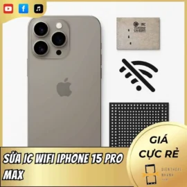 Sửa IC Wifi iPhone 15 Pro Max Uy Tín, Chuẩn Xác, Rõ Ràng