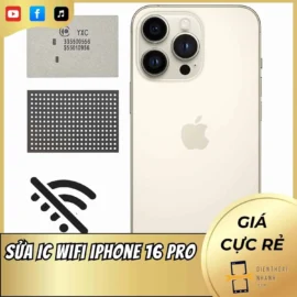 Sửa IC Wifi iPhone 16 Pro Nhanh Gọn, Cam Kết Chuẩn Xác