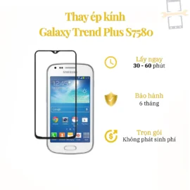 Thay Ép Kính Samsung Galaxy Trend Plus S7580