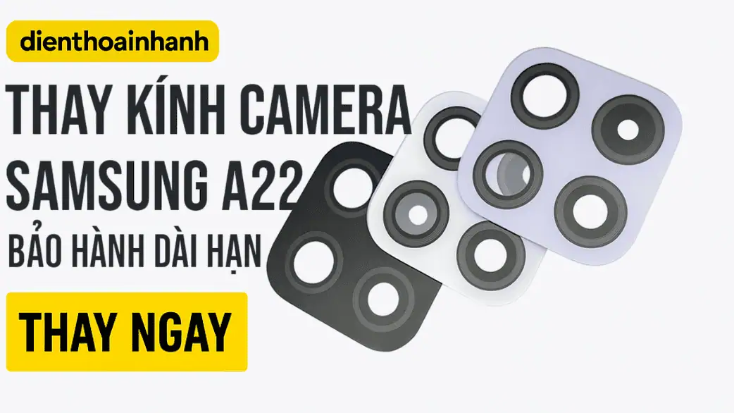 Thay Kính Camera Samsung A22 Chính Hãng – Ảnh Nét Như Mới