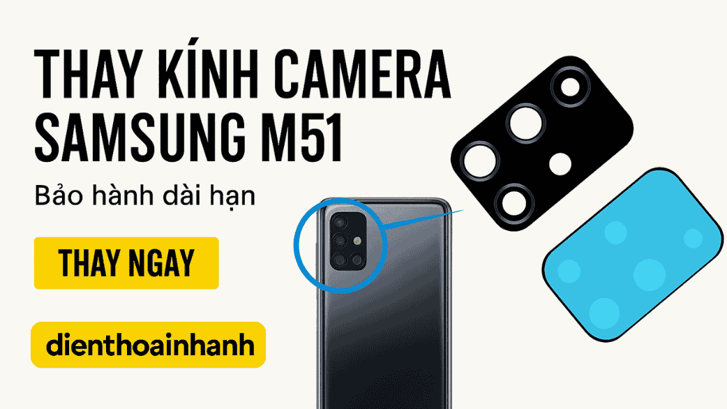 Nguyên nhân phổ biến khiến kính camera Samsung M51 bị hỏng