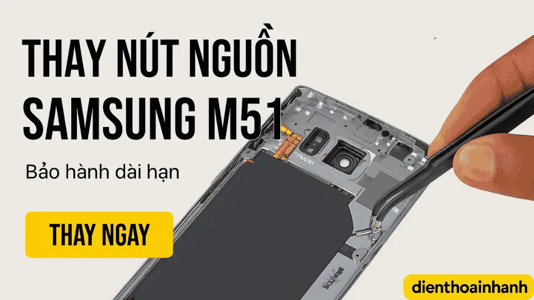 Quy Trình Thay Nút Nguồn Samsung M51 Tại Điện Thoại Nhanh