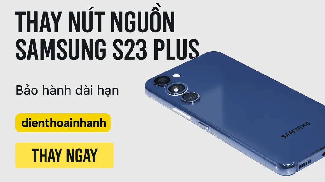 Thay Nút Nguồn Samsung S23 Plus Chính Hãng – Uy Tín