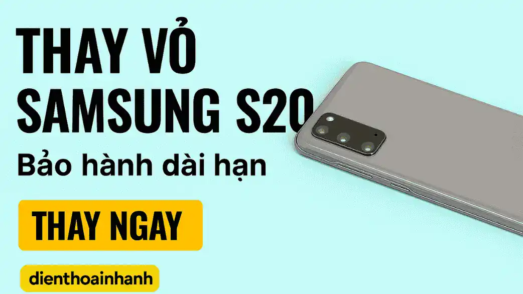 Quy Trình Thay Vỏ Samsung S20 Tại Điện Thoại Nhanh