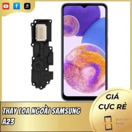 Thay Loa Ngoài Samsung A23 - Giải Pháp Tối Ưu, Giá Rẻ