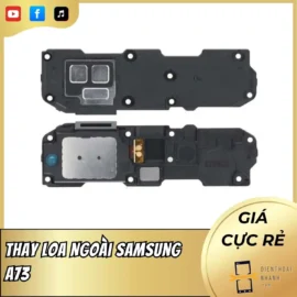 Thay Loa Ngoài Samsung A73 Giải Pháp Nhanh Chóng, Giá Tốt