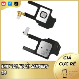 Thay Loa Ngoài Samsung A8 – Dịch Vụ Chính Hãng, Lấy Ngay