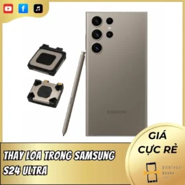 Thay Loa Trong Samsung S24 Ultra