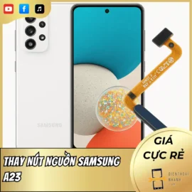 Thay Nút Nguồn Samsung A23 Chính Hãng – Bấm Nhạy, Lấy Liền