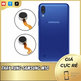 Thay rung Samsung M10 lấy ngay, giá tốt, bảo hành rõ ràng