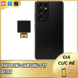 Thay rung Samsung S21 Ultra chính hãng, lấy ngay