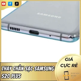 Thay Chân Sạc Samsung S20 Plus Chính Hãng, Chuyên Nghiệp