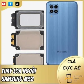 Thay Loa Ngoài Samsung M32 - Dịch Vụ Nhanh, Chất Lượng