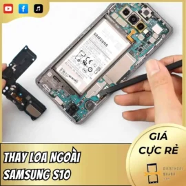 Thay Loa Ngoài Samsung S10 - Giá Tốt, Bảo Hành Dài Hạn
