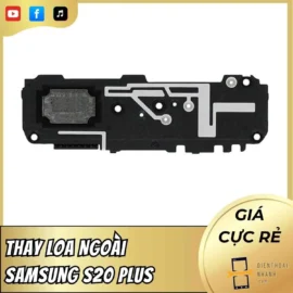 Thay Loa Ngoài Samsung S20 Plus Thay Nhanh, Lấy Liền