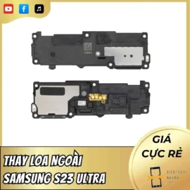 Thay Loa Ngoài Samsung S23 Ultra - Bảo Hành Dài Hạn