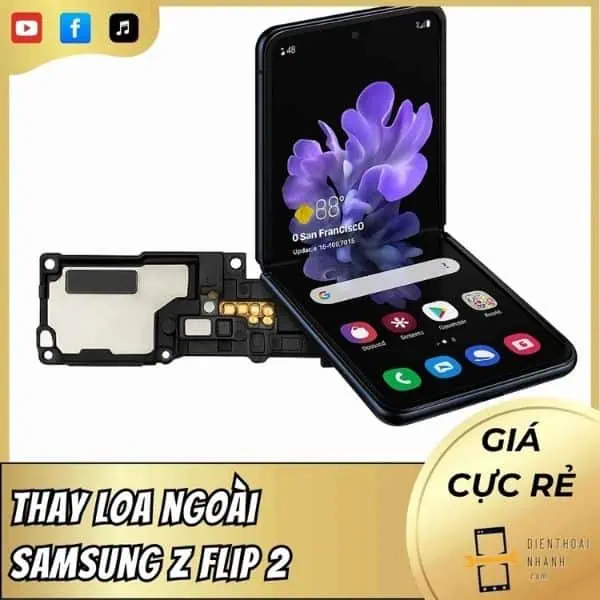 | Tháng 1 2026 Thay Loa Ngoài Samsung Z Flip 2 - Chính Hãng, Giá Tốt