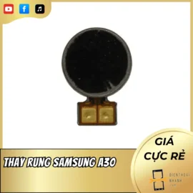 Thay rung Samsung A30 uy tín, giá tốt tại Điện Thoại Nhanh