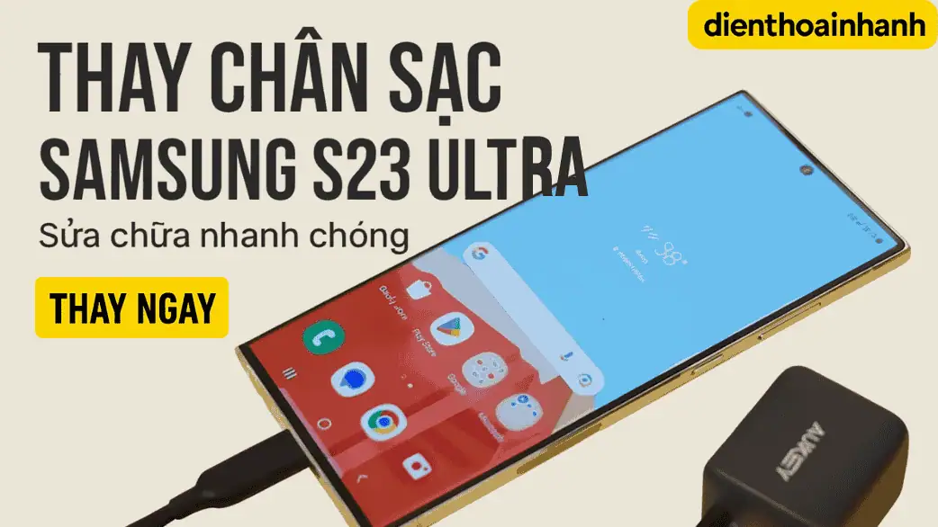 Thay Chân Sạc Samsung S23 Ultra - Lấy Ngay Trong Ngày