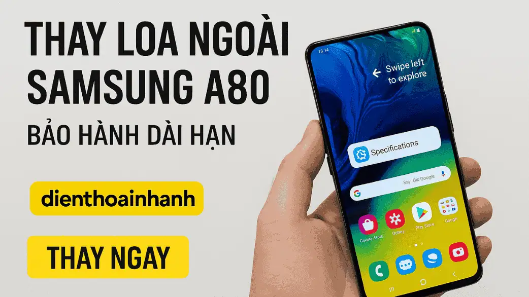 Có nên thay loa ngoài Samsung A80 ngay khi phát hiện lỗi?