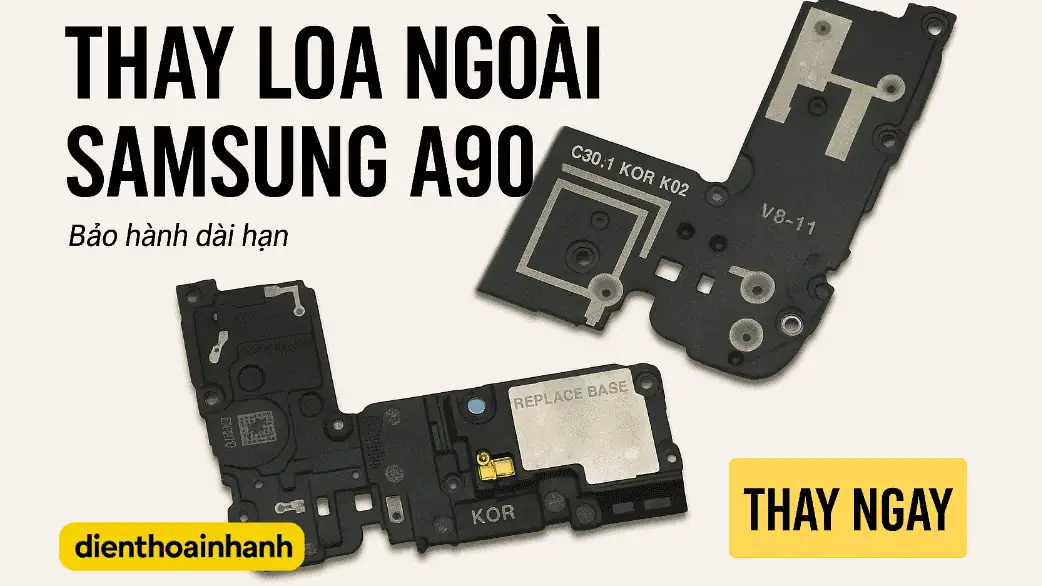 Thay Loa Ngoài Samsung A90 Chính Hãng, Lấy Liền